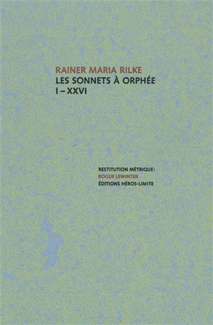 Les sonnets à Orphée : I-XXVI : écrits comme un tombeau pour Wera Ouckama Knoop - Rainer Maria Rilke