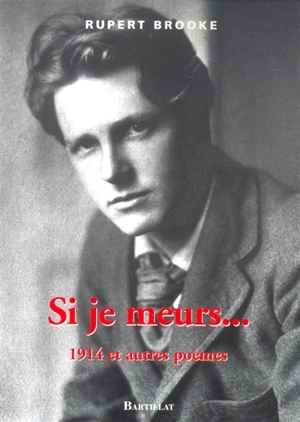 Si je meurs : 1914 et autres poèmes - Rupert Brooke