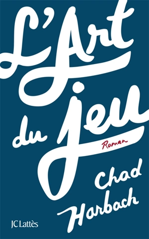 L'art du jeu - Chad Harbach