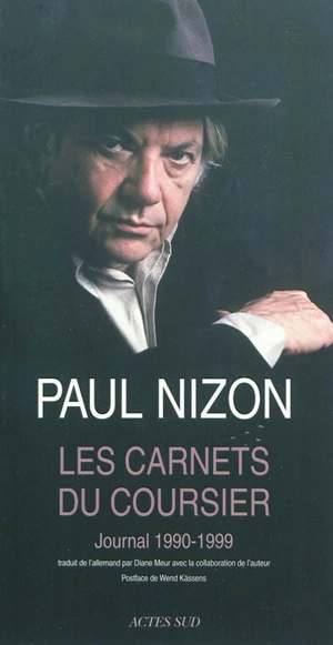 Journal. Les carnets du coursier : journal 1990-1999 - Paul Nizon