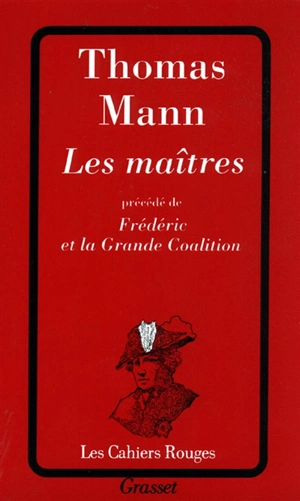 Les maîtres. Frédéric et la grande coalition - Thomas Mann