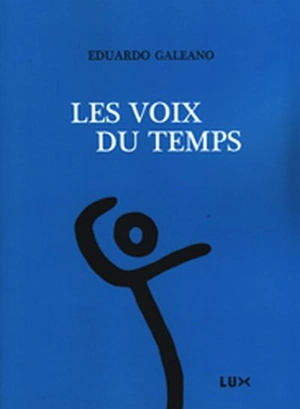 Les voix du temps - Eduardo H. Galeano