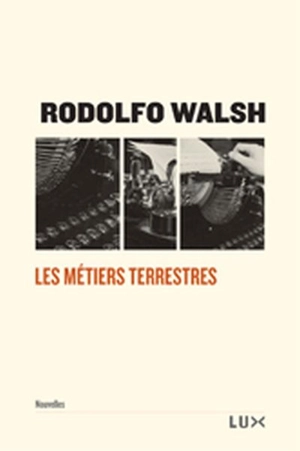 Les métiers terrestres - Rodolfo Walsh