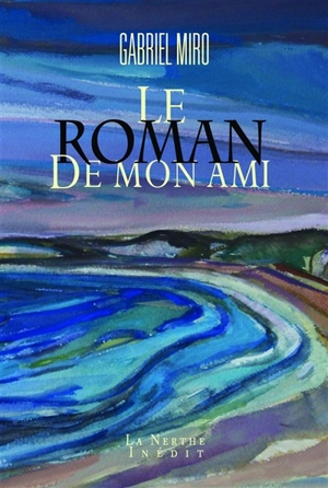 Le roman de mon ami - Gabriel Miró