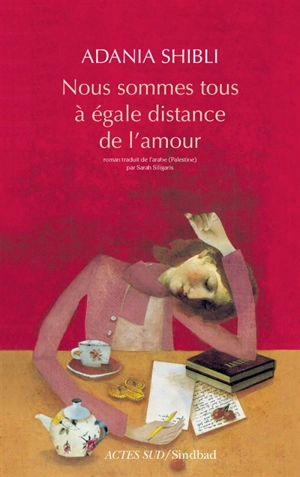 Nous sommes tous à égale distance de l'amour - Adania Shibli