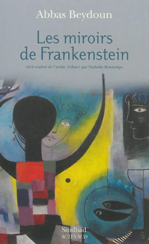 Les miroirs de Frankenstein - Abbas Beydoun