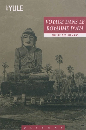 Voyage dans le royaume d'Ava (Empire des birmans) - Henry Yule