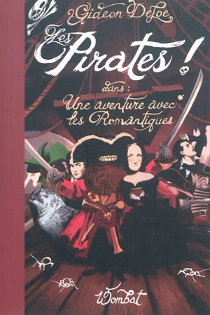 Les pirates ! dans une aventure avec les romantiques ou Prométhée contre l'abominable champignon - Gideon Defoe