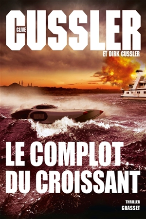 Le complot du croissant - Clive Cussler