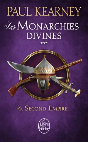 Les monarchies divines. Vol. 4. Le second Empire - Paul Kearney