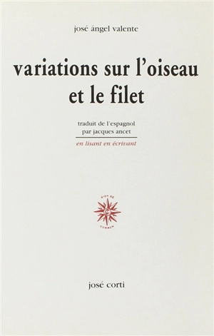 Variations sur l'oiseau et le filet - José Angel Valente