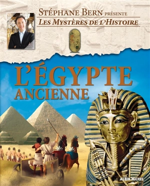 Les mystères de l'histoire. L'Egypte ancienne