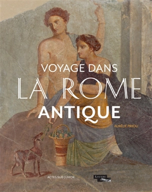 Voyage dans la Rome antique - Aurélie Piriou