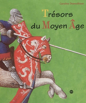 Trésors du Moyen Age - Caroline Desnoëttes