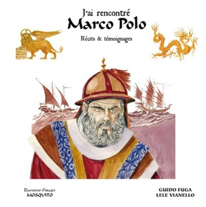 J'ai rencontré Marco Polo : récits & témoignages - Guido Fuga