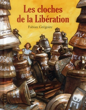 Les cloches de la Libération - Fabian Grégoire