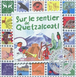 Sur les sentiers de la Terre. Sur le sentier de Quetzalcoatl. En el sendero de Quetzalcoatl