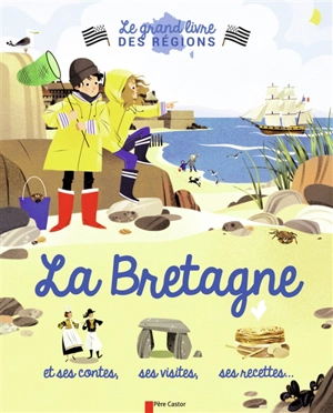 La Bretagne : et ses contes, ses visites, ses recettes... - Violaine Troffigué