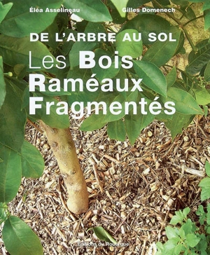 De l'arbre au sol, les bois raméaux fragmentés - Gilles Domenech