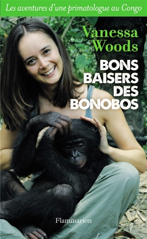 Bons baisers des bonobos : les aventures d'une primatologue au Congo - Vanessa Woods