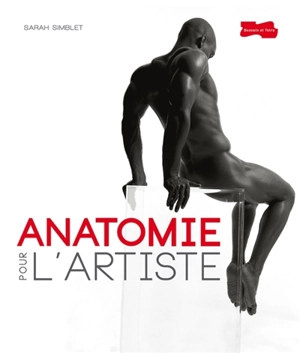 Anatomie pour l'artiste - Sarah Simblet