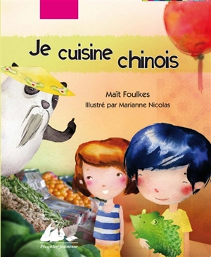 Je cuisine chinois - Maït Foulkes