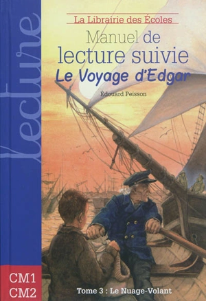 Manuel de lecture suivie : cycle 3. Le voyage d'Edgar. Vol. 3. Le nuage volant - Edouard Peisson