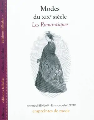 Modes du XIXe siècle. Les romantiques - Emmanuelle Kecir-Lepetit