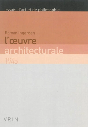 L'oeuvre architecturale : 1945 - Roman Witold Ingarden