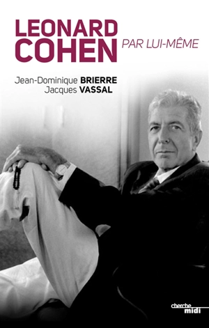 Leonard Cohen par lui-même - Jean-Dominique Brierre