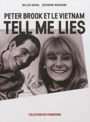 Tell me lies : Peter Brook et le Vietnam - Peter Brook