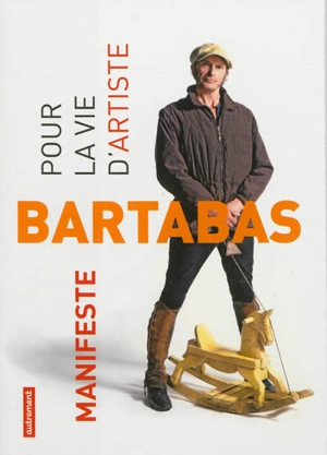 Manifeste pour la vie d'artiste - Bartabas