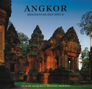 Angkor : résidences des dieux - Claude Jacques