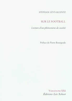 Sur le football : lecture d'un phénomène de société - Stephan Lévy-Kuentz