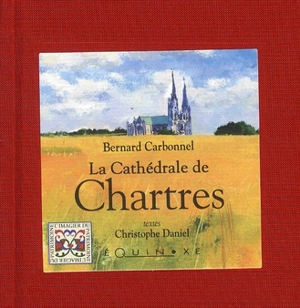 La cathédrale de Chartres - Bernard Carbonnel