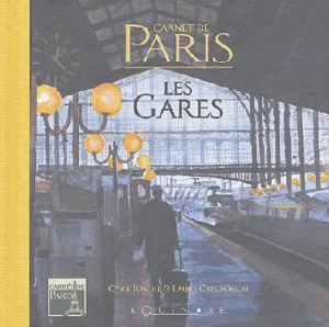 Carnet de Paris : les gares - Cyril Joscet