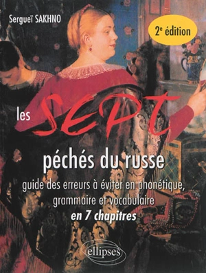 Les sept péchés du russe : guide des erreurs à éviter en phonétique, grammaire et vocabulaire en 7 chapitres - Sergueï Sakhno