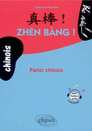 Zhen bang ! : parler chinois - Catherine Meuwese