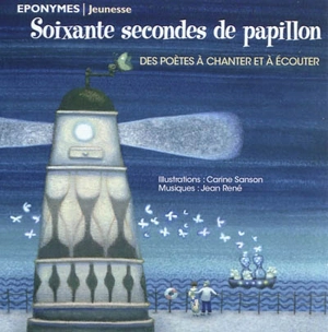 Soixante secondes de papillon : des poètes à chanter et à écouter - Carine Sanson