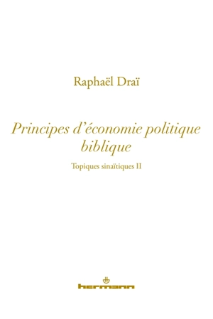Topiques sinaïtiques. Vol. 2. Principes d'économie politique biblique - Raphaël Draï