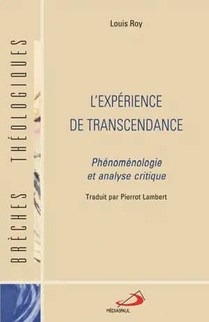 L'expérience de transcendance : phénoménologie et analyse critique - Louis Roy