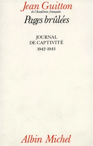 Pages brûlées : journal de captivité, 1942-1943 - Jean Guitton