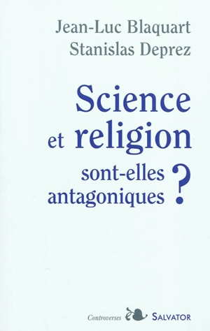 Science et religion sont-elles antagoniques ? - Stanislas Deprez