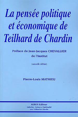 La pensée politique et économique de Teilhard de Chardin - Pierre-Louis Mathieu