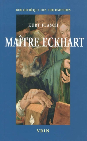 Maître Eckhart : philosophie du christianisme - Kurt Flasch