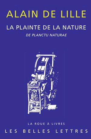 La plainte de la nature. De planctu naturae - Alain de Lille