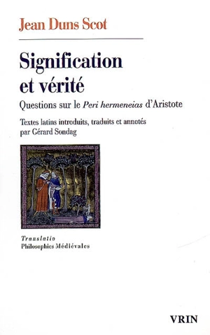 Signification et vérité : questions sur le Peri hermeneias d'Aristote - John Duns Scot