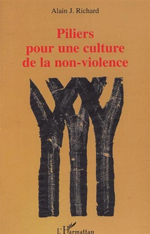 Piliers pour une culture de la non-violence - Alain Richard