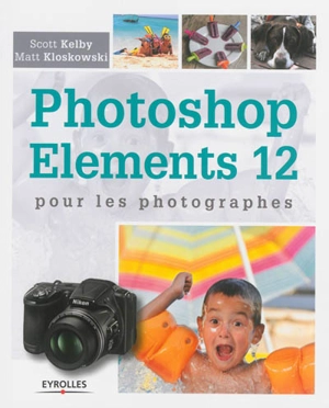 Photoshop Elements 12 pour les photographes - Scott Kelby