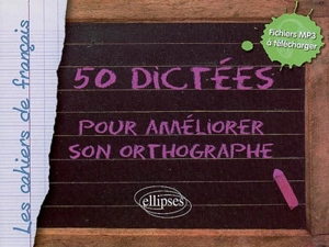 50 dictées pour améliorer son orthographe - Hélène Duchâteau